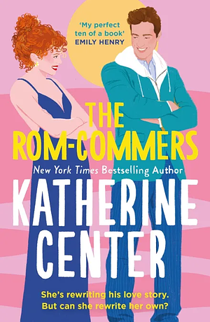 The Rom-Commers: The instant New York Times bestseller! by Katherine Center, Katherine Center