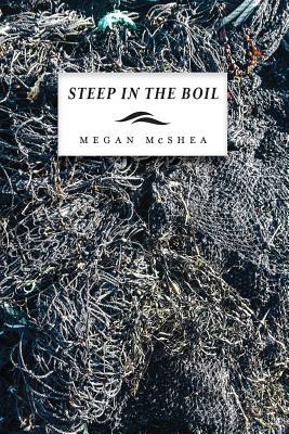 Steep in the Boil by Megan McShea