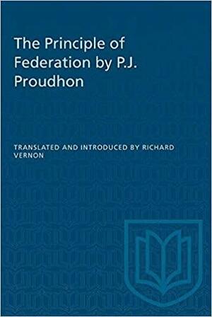 The Principle Of Federation by Pierre-Joseph Proudhon