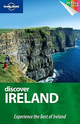 Discover Ireland: Experience the Best of Ireland (Lonely Planet Discover) by Catherine Le Nevez, Ryan Ver Berkmoes, Etain O'Carroll, Fionn Davenport, Neil Wilson, Lonely Planet