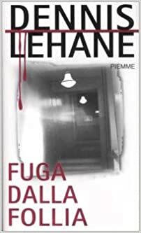 Fuga dalla follia by Dennis Lehane