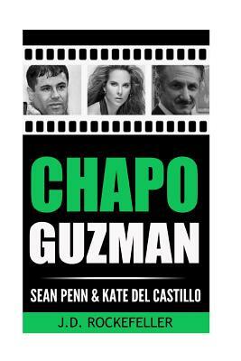 Chapo Guzman, Sean Penn and Kate del Castillo by J. D. Rockefeller