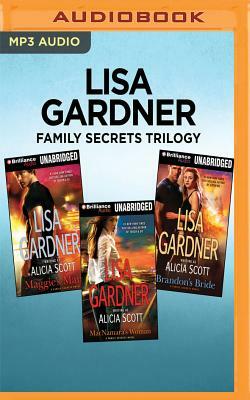 Lisa Gardner Family Secrets Trilogy: Maggie's Man, MacNamara's Woman, Brandon's Bride by Lisa Gardner