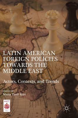 Latin American Foreign Policies Towards the Middle East: Actors, Contexts, and Trends by 