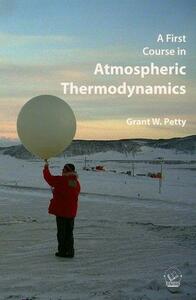 A First Course in Atmospheric Thermodynamics by Grant W. Petty