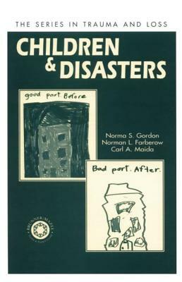 Children and Disasters by Norma Gordon, Carl a. Maida, Norman L. Farberow