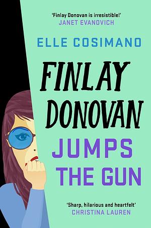 Finlay Donovan Jumps the Gun: an addictive and hilarious new murder mystery rom-com by Elle Cosimano