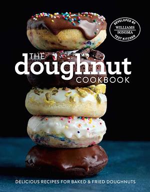 The Doughnut Cookbook: Easy Recipes for Baked and Fried Doughnuts by Williams Sonoma, Williams Sonoma