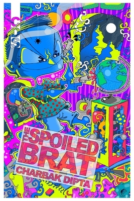 The Spoiled Brat by Charbak Dipta