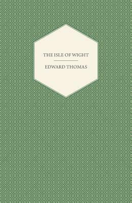 The Isle of Wight by Edward Thomas