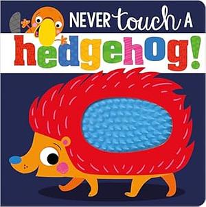 Never Touch a Hedgehog by Stuart Lynch, Rosie Greening