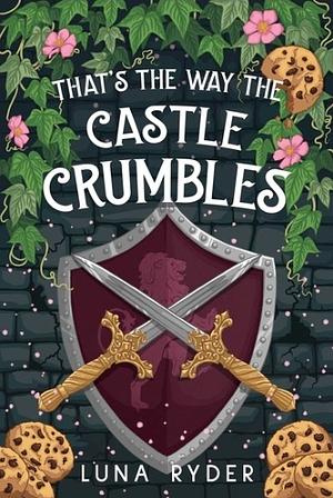 That's The Way The Castle Crumbles  by Luna Ryder