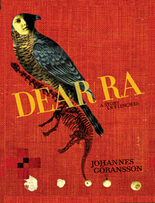 Dear Ra (a Story in Flinches) by Johannes Göransson