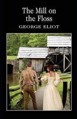 The Mill on the Floss Illustrated by George Eliot