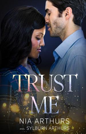 Trust Me: A Second Chance Romance by Nia Arthurs, Nia Arthurs, Sylburn Arthurs