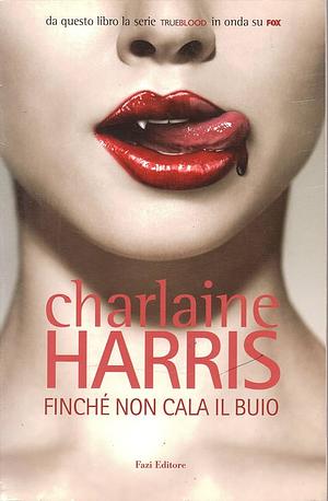Finché non cala il buio by Charlaine Harris