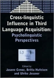 Cross Linguistic Influence In Third Language Acquisition: Psycholinguistic Perspectives by Britta Hufeisen, Jasone Cenoz, Ulrike Jessner