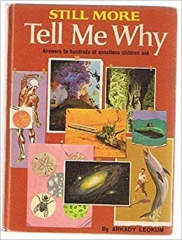 Still More Tell Me Why by Arkady Leokum
