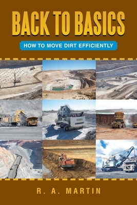 Back to Basics: How to Move Dirt Efficiently by R. a. Martin