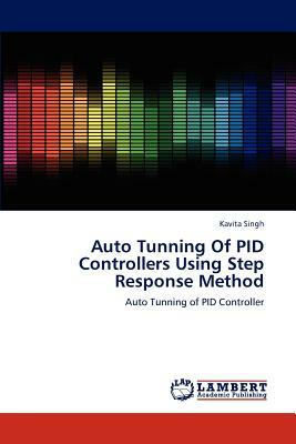 Auto Tunning of Pid Controllers Using Step Response Method by Kavita Singh