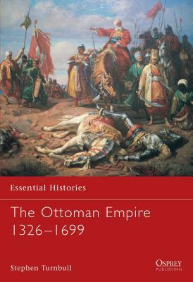 The Ottoman Empire 1326-1699 by Stephen Turnbull