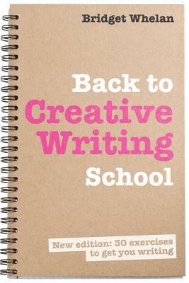 Back to Creative Writing School by Bridget Whelan