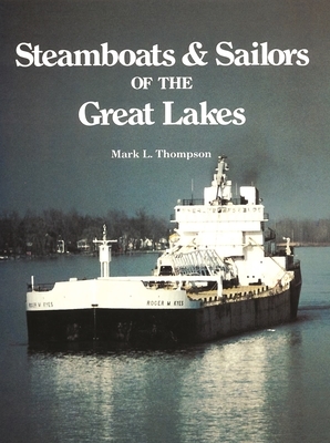 Steamboats and Sailors of the Great Lakes by Mark L. Thompson