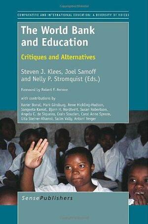 The World Bank and Education: Critiques and Alternatives by Joel Samoff, Nelly P. Stromquist, Steven J. Klees