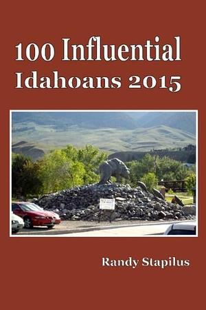 100 Influential Idahoans 2015 by Randy Stapilus