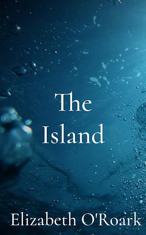 The Island by Elizabeth O'Roark
