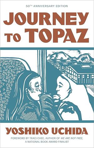 Journey to Topaz (50th Anniversary Edition) by Yushiko Uchida, Yoshiko Uchida