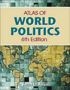 Student Atlas of World Politics by Elizabeth J. Leppman, John L. Allen