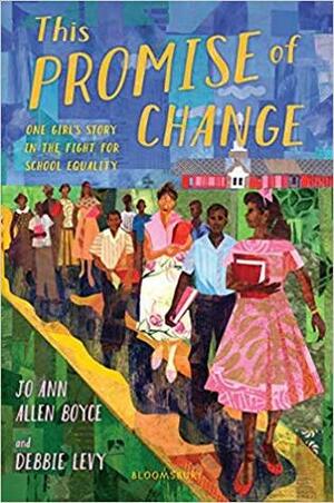 This Promise of Change: One Girl's Story in the Fight for School Equality by Jo Ann Allen Boyce, Debbie Levy