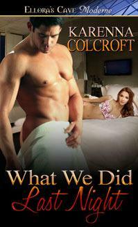 What We Did Last Night by Karenna Colcroft