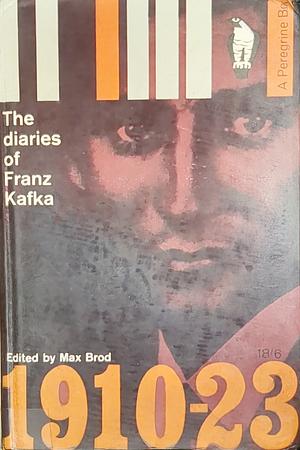 The Diaries of Franz Kafka, 1910-23 by Franz Kafka, Max Brod