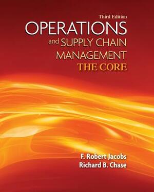 Loose Leaf Operations & Supply Chain Management: The Core with Connect Access Card by F. Robert Jacobs