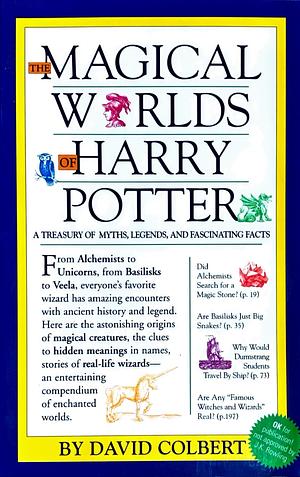 The Magical Worlds of Harry Potter: A Treasury of Myths, Legends, and Fascinating Facts by David Colbert