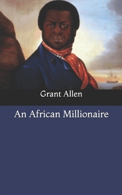 An African Millionaire by Grant Allen