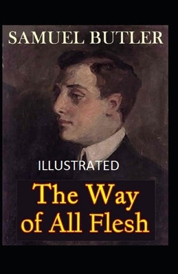 The Way of All Flesh Illustrated by Samuel Butler