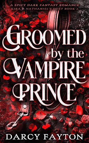 Groomed by the Vampire Prince by Darcy Fayton, Darcy Fayton