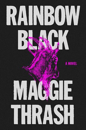 Rainbow Black: A Novel by Maggie Thrash