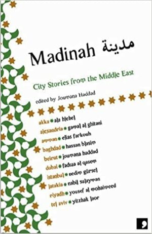 Madinah: City Stories from the Middle East (Comma City Stories) by Nedim Gursel, جمال الغيطاني, Ala Hlehel, Nabil Sulayman, Yousef Al-Mohaimeed, Yitzhak Laor, Joumana Haddad, Elias Farkouh, Hassan Blasim