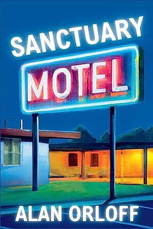 Sanctuary Motel: A Mess Hopkins Novel by Alan Orloff, Alan Orloff