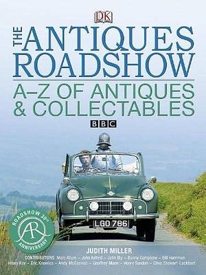 The Antiques Roadshow A-Z of Antiques and Collectables by Judith Miller