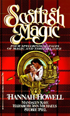 Scottish Magic by Elizabeth Ann Michaels, Hannah Howell, Stobie Piel, Mandalyn Kaye
