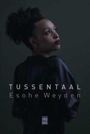 Tussentaal by Esohe Weyden