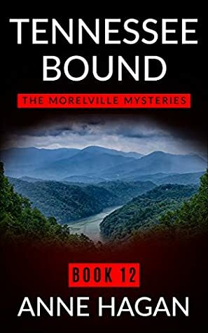 Tennessee Bound: The Morelville Mysteries - Book 12 by Anne Hagan