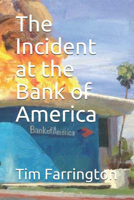 The Incident at the Bank of America by Tim Farrington