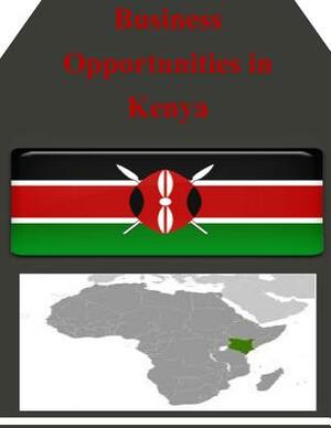 Business Opportunities in Kenya by U. S. Department of Commerce