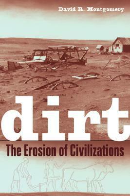 Dirt: The Erosion of Civilizations by David R. Montgomery